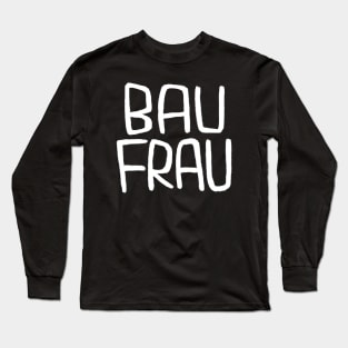 German Bau Frau Handwerkerin, Bauherrin, Baufrau Long Sleeve T-Shirt